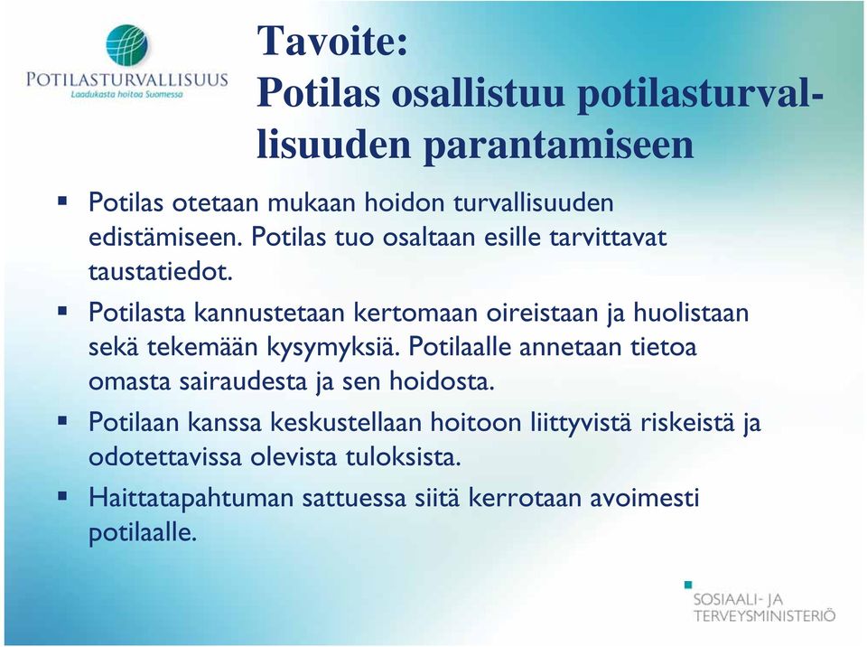 Potilasta kannustetaan kertomaan oireistaan ja huolistaan sekä tekemään kysymyksiä.