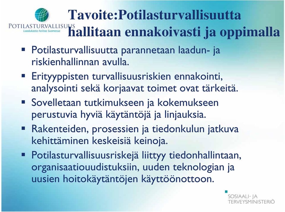 Sovelletaan tutkimukseen ja kokemukseen perustuvia hyviä käytäntöjä ja linjauksia.