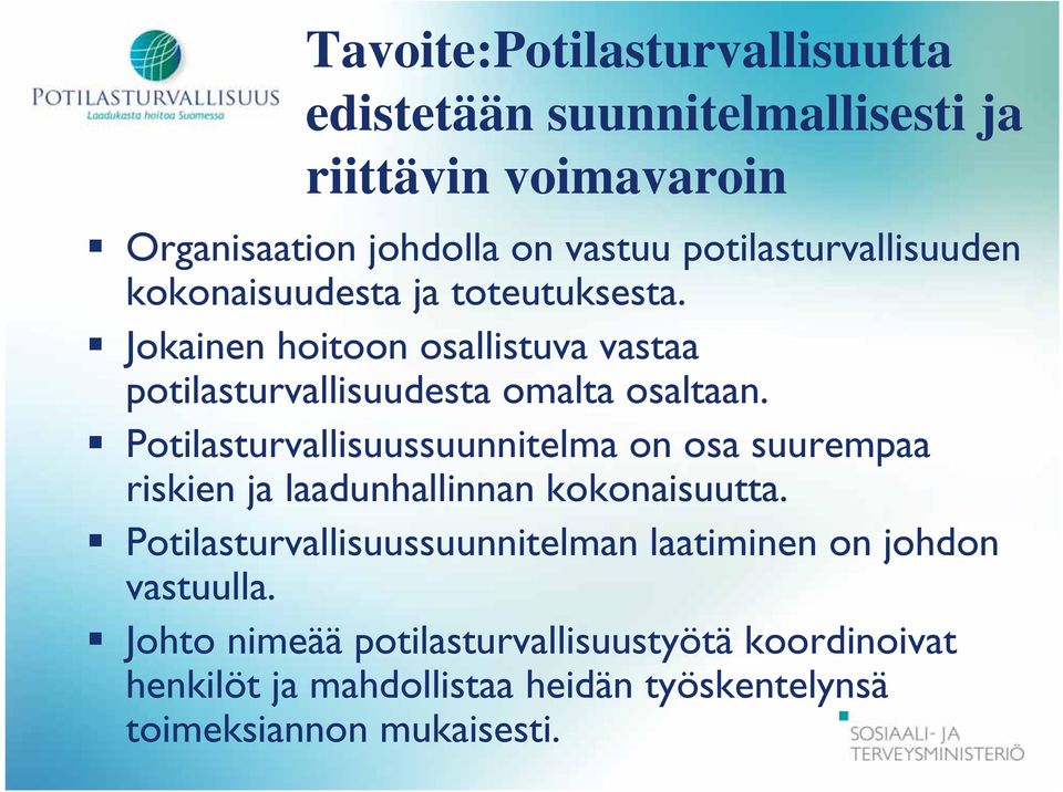 Potilasturvallisuussuunnitelma on osa suurempaa riskien ja laadunhallinnan kokonaisuutta.