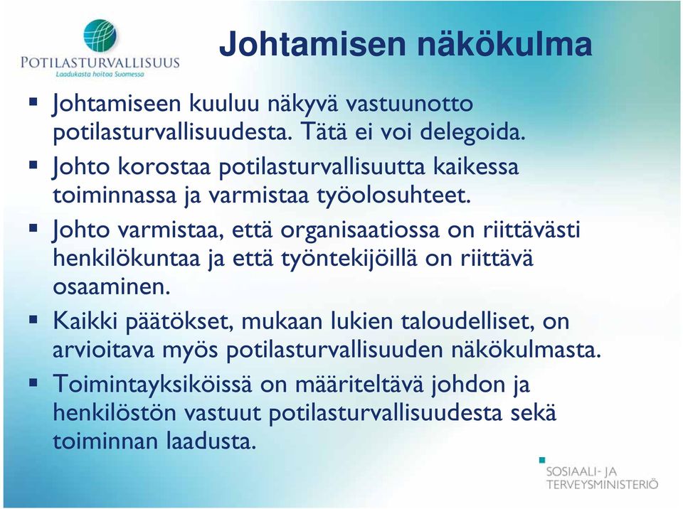 Johto varmistaa, että organisaatiossa on riittävästi henkilökuntaa ja että työntekijöillä on riittävä osaaminen.