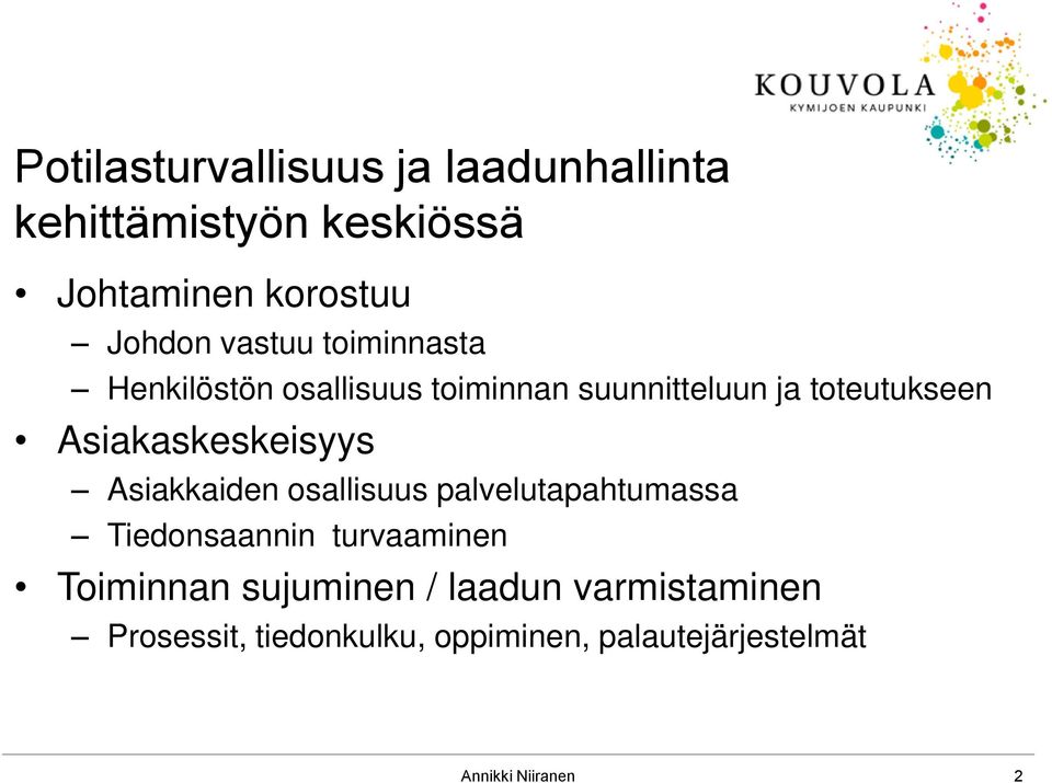 Asiakaskeskeisyys Asiakkaiden osallisuus palvelutapahtumassa Tiedonsaannin turvaaminen