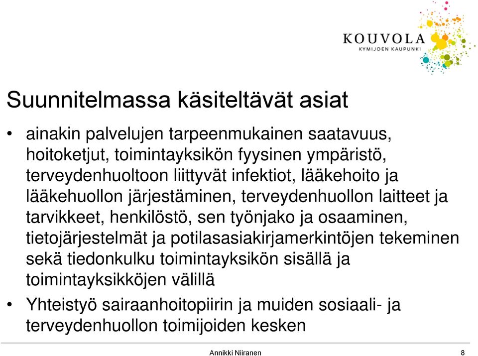 henkilöstö, sen työnjako ja osaaminen, tietojärjestelmät ja potilasasiakirjamerkintöjen tekeminen sekä tiedonkulku toimintayksikön