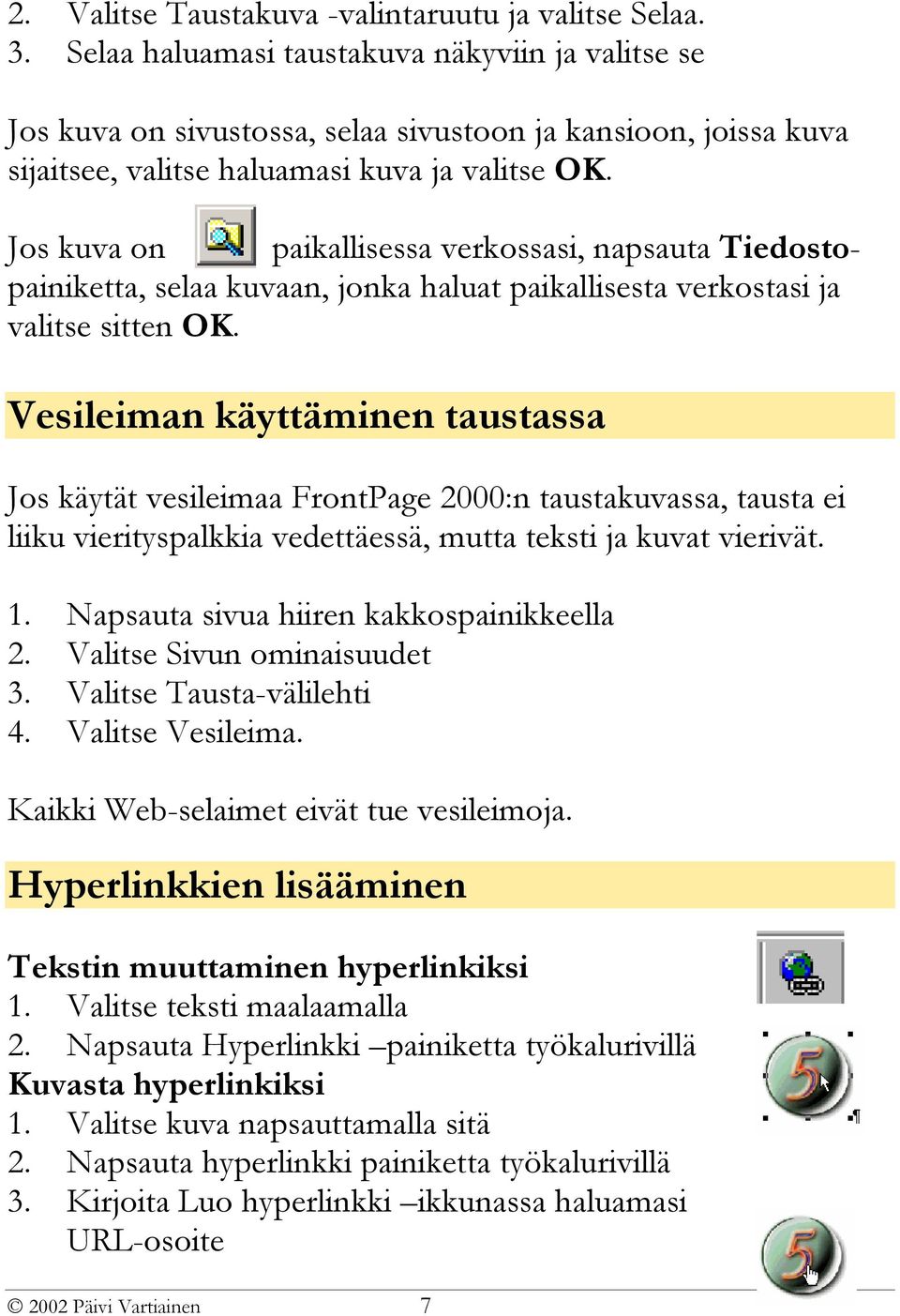 Jos kuva on paikallisessa verkossasi, napsauta Tiedostopainiketta, selaa kuvaan, jonka haluat paikallisesta verkostasi ja valitse sitten OK.