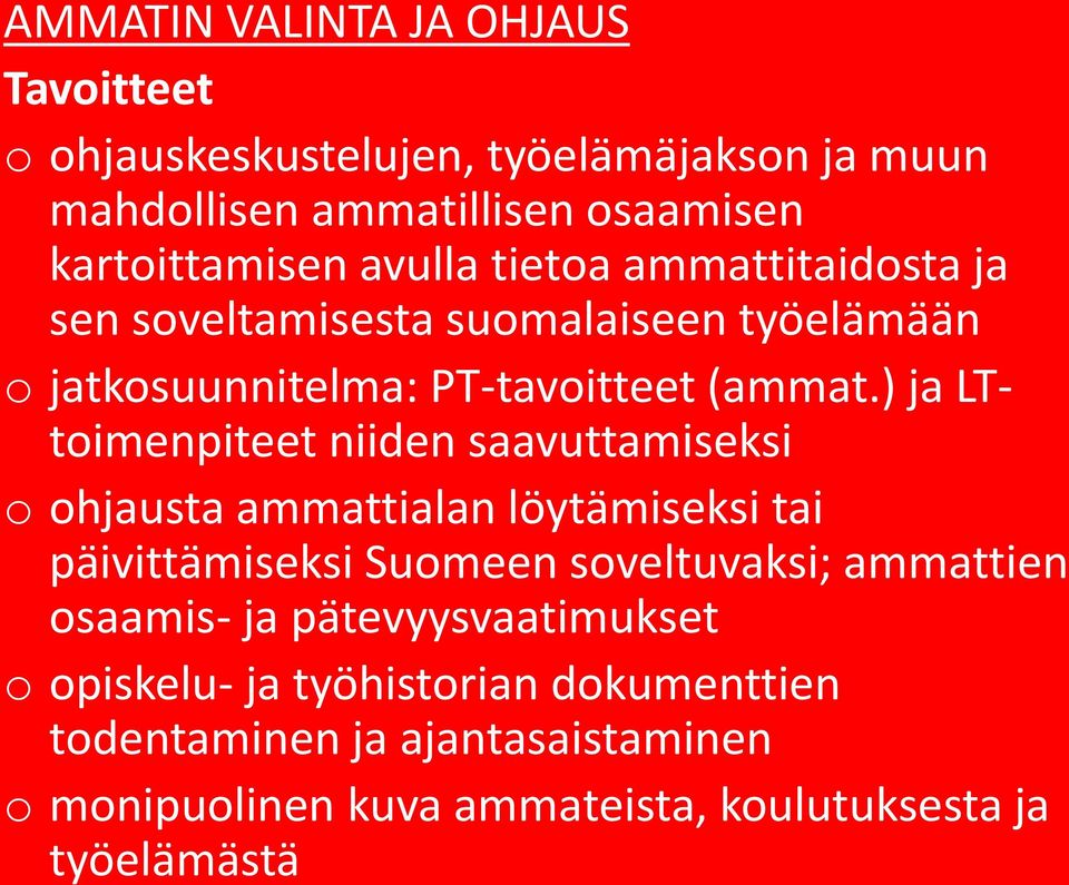 ) ja LTtoimenpiteet niiden saavuttamiseksi o ohjausta ammattialan löytämiseksi tai päivittämiseksi Suomeen soveltuvaksi; ammattien