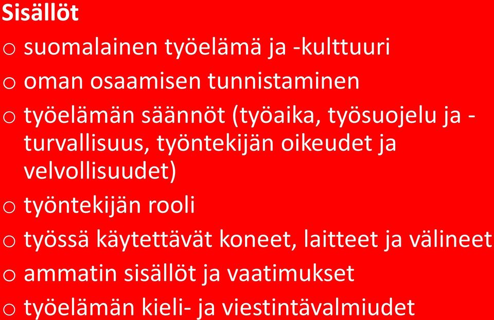 ja velvollisuudet) o työntekijän rooli o työssä käytettävät koneet, laitteet ja