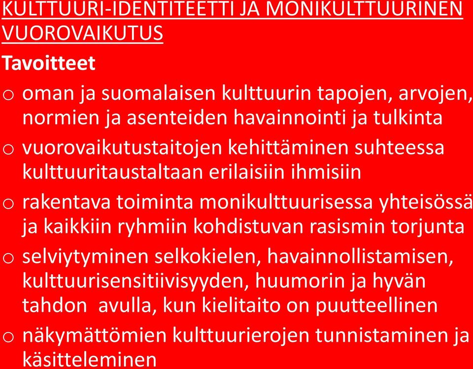 toiminta monikulttuurisessa yhteisössä ja kaikkiin ryhmiin kohdistuvan rasismin torjunta o selviytyminen selkokielen, havainnollistamisen,