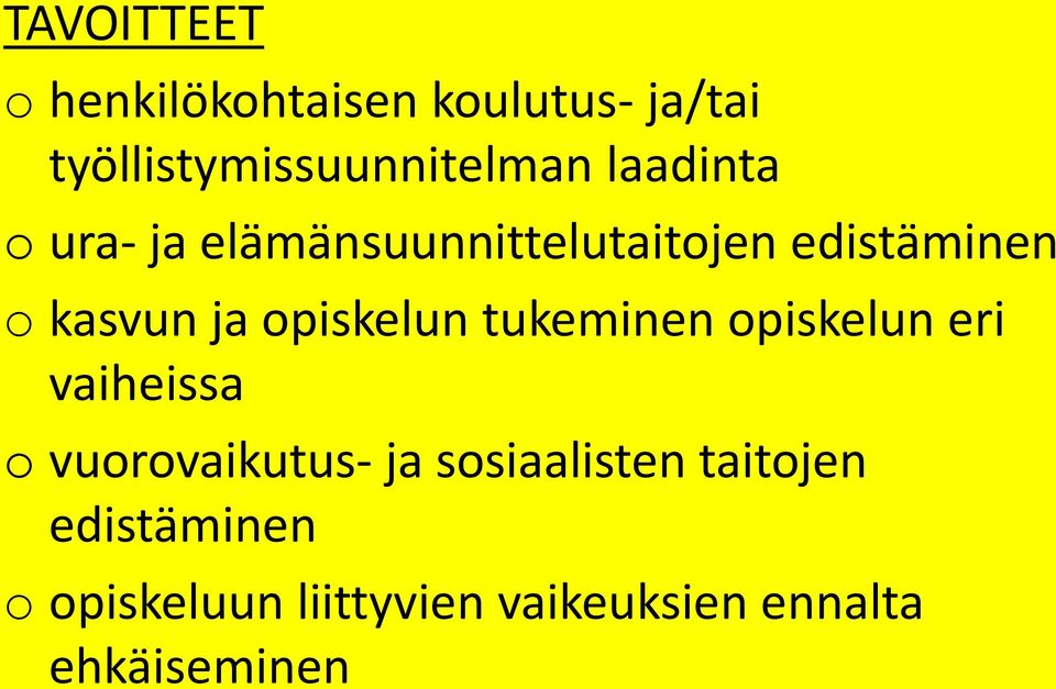 opiskelun tukeminen opiskelun eri vaiheissa o vuorovaikutus- ja