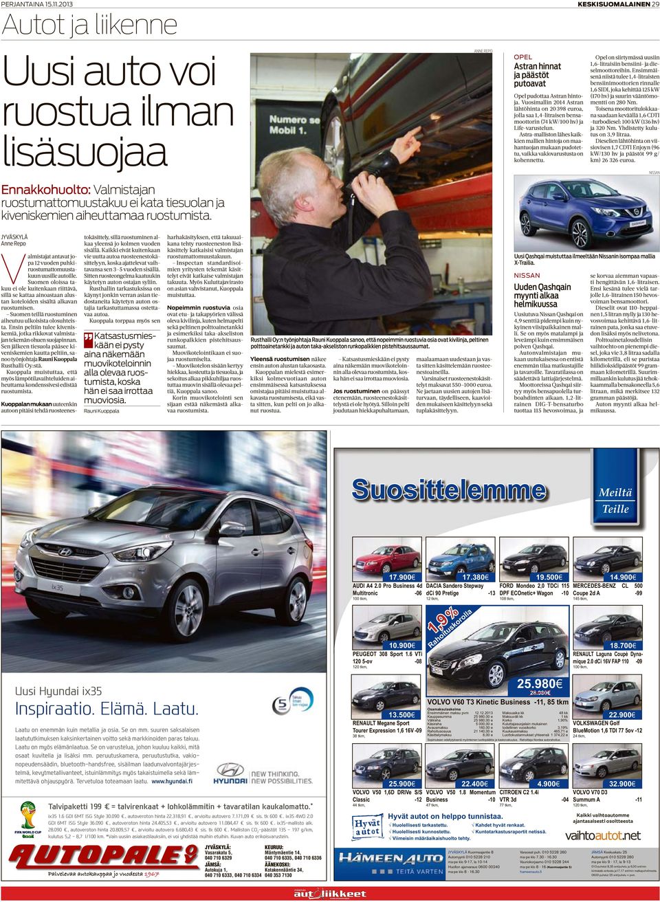 Astra-malliston lähes kaikkien mallien hintoja on maahantuojan mukaan pudotettu, vaikka vakiovarustusta on kohennettu. Opel on siirtymässä uusiin 1,6-litraisiin bensiini- ja dieselmoottoreihin.