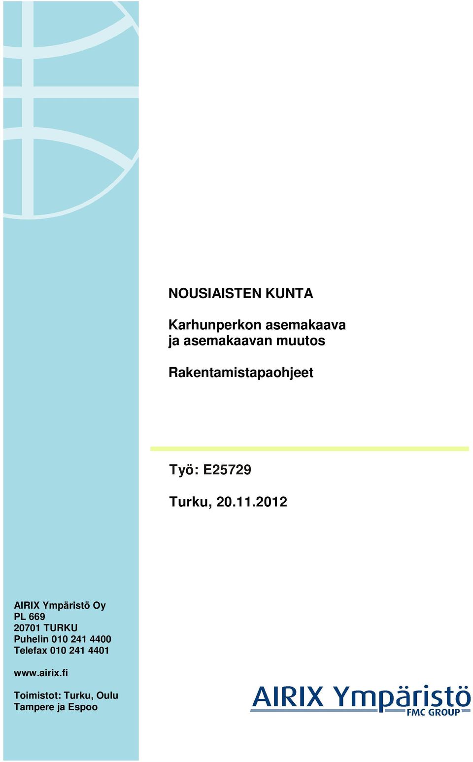 2012 AIRIX Ympäristö Oy PL 669 20701 TURKU Puhelin 010 241