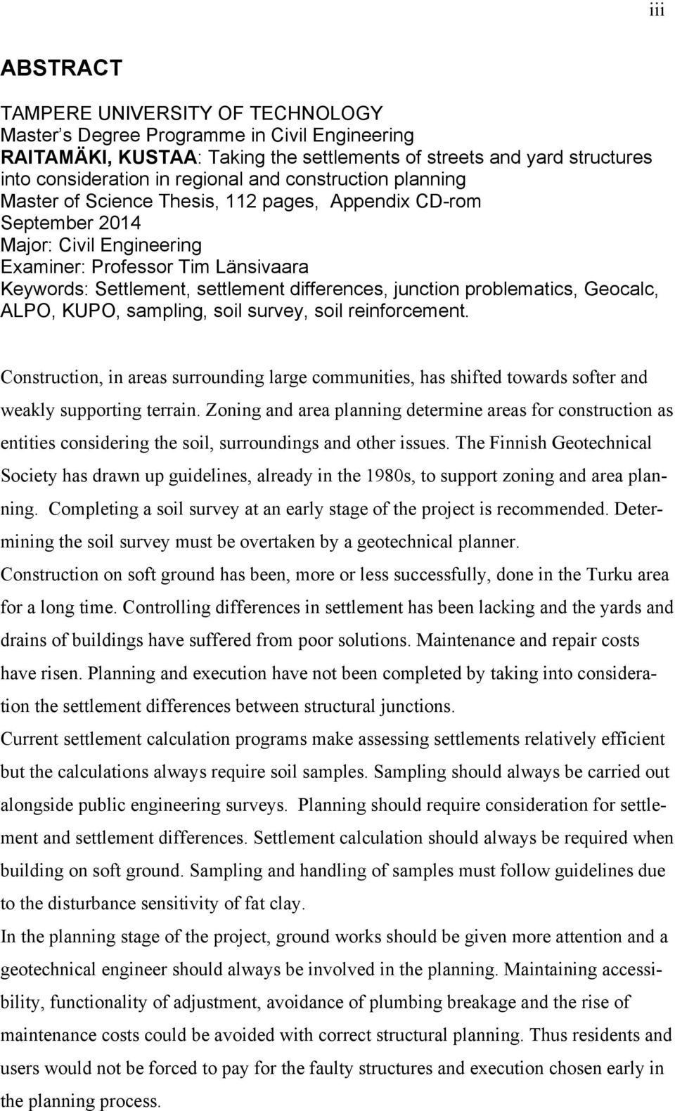 junction problematics, Geocalc, ALPO, KUPO, sampling, soil survey, soil reinforcement. Construction, in areas surrounding large communities, has shifted towards softer and weakly supporting terrain.