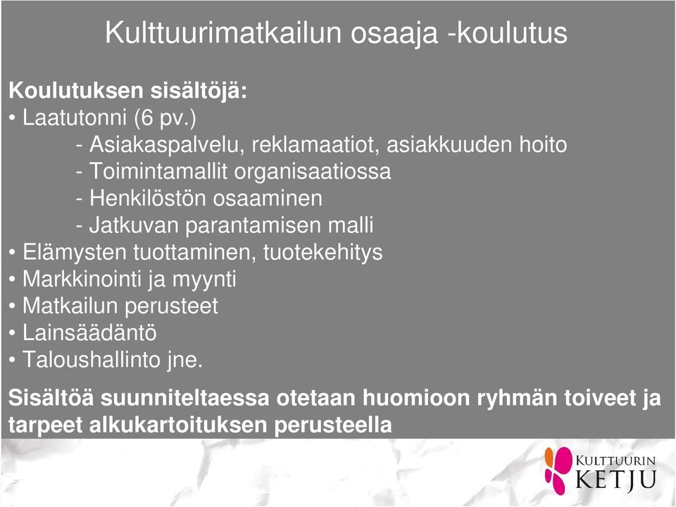 osaaminen - Jatkuvan parantamisen malli Elämysten tuottaminen, tuotekehitys Markkinointi ja myynti