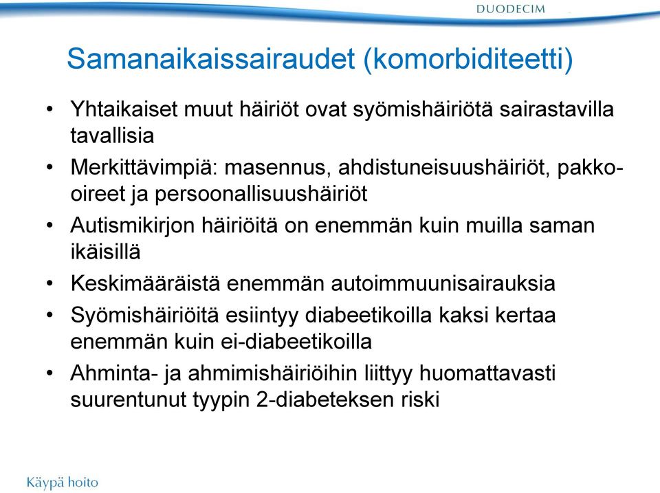 enemmän kuin muilla saman ikäisillä Keskimääräistä enemmän autoimmuunisairauksia Syömishäiriöitä esiintyy