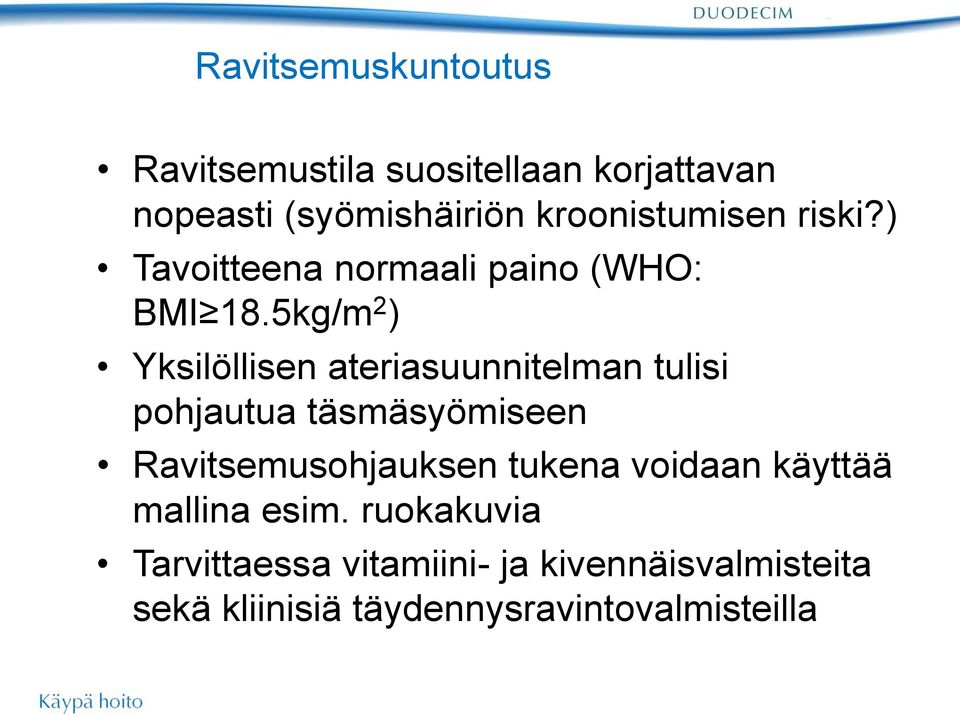 5kg/m 2 ) Yksilöllisen ateriasuunnitelman tulisi pohjautua täsmäsyömiseen Ravitsemusohjauksen