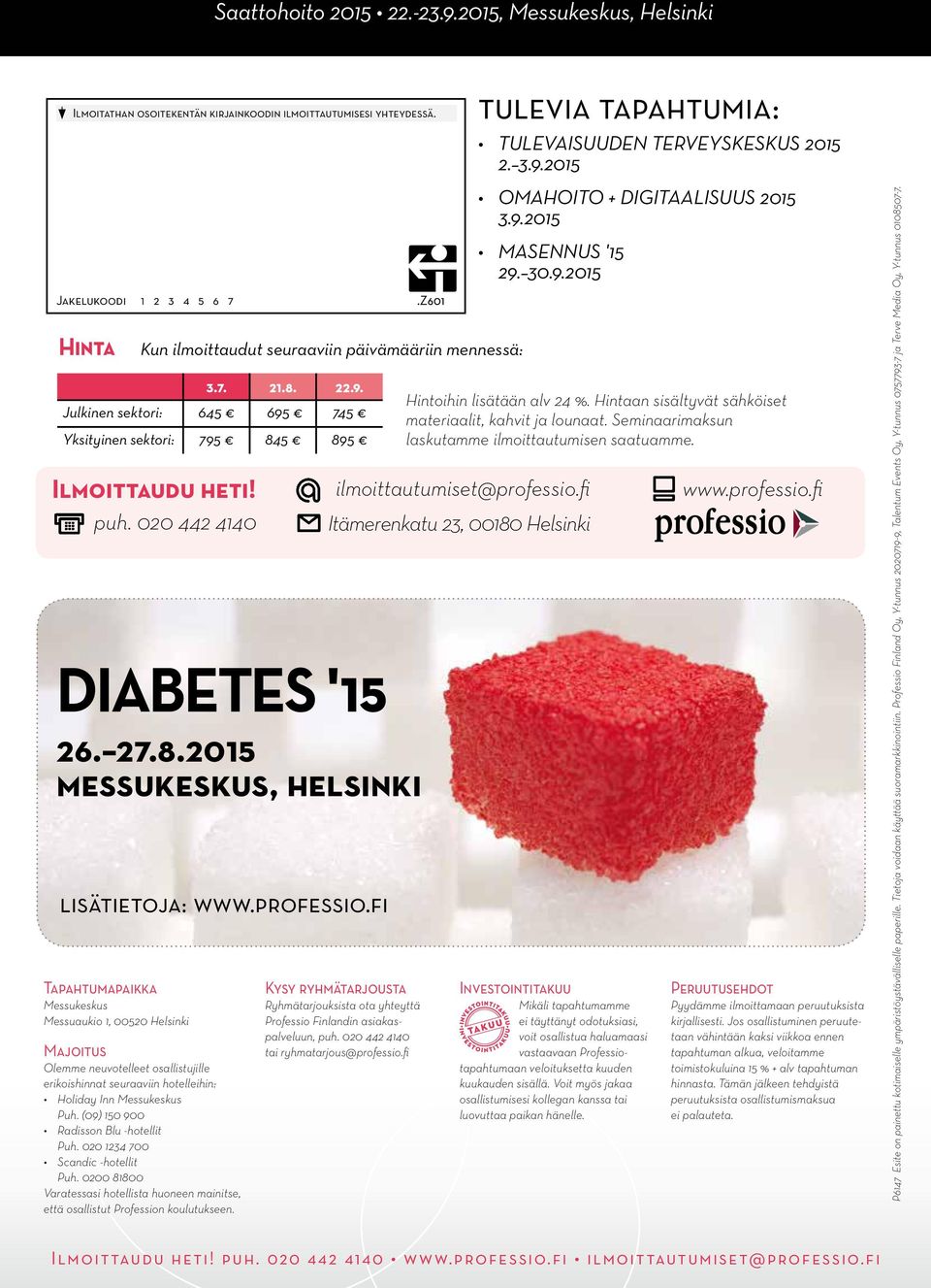 020 442 4140 DIABETES '15 26. 27.8.2015 messukeskus, helsinki lisätietoja: www.professio.
