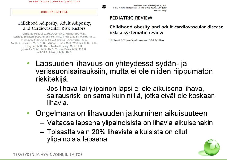 Jos lihava tai ylipainon lapsi ei ole aikuisena lihava, sairausriski on sama kuin niillä, jotka eivät