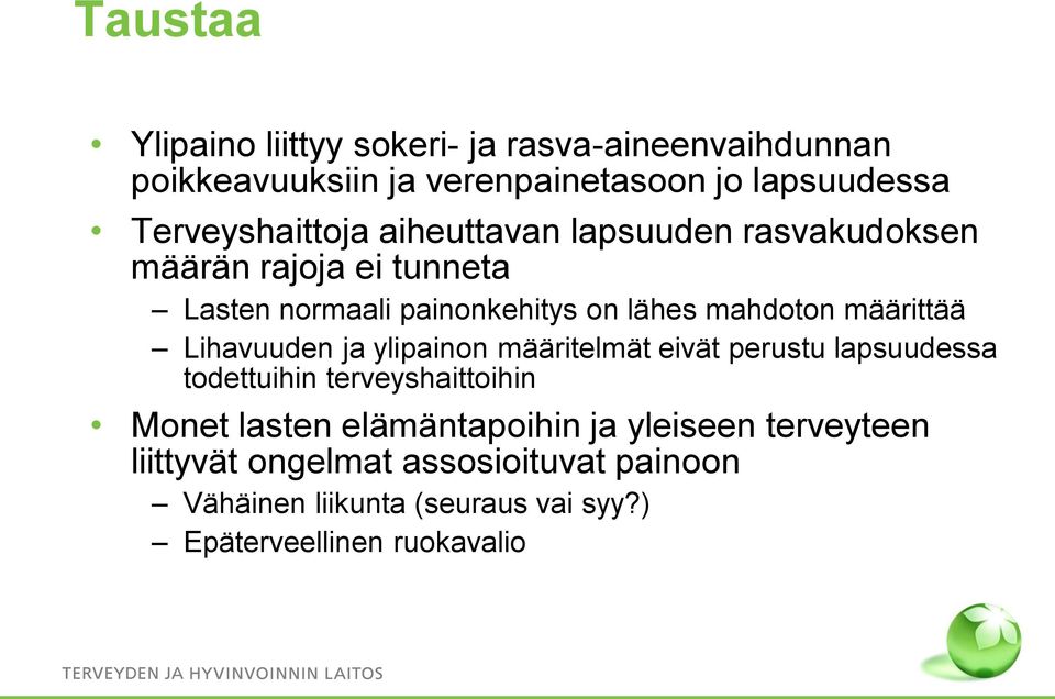 mahdoton määrittää Lihavuuden ja ylipainon määritelmät eivät perustu lapsuudessa todettuihin terveyshaittoihin Monet