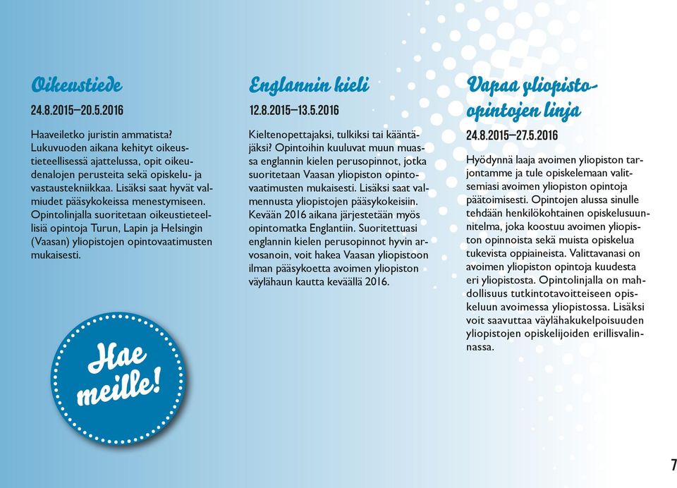 Hae meille! Englannin kieli 12.8.2015 13.5.2016 Kieltenopettajaksi, tulkiksi tai kääntäjäksi?