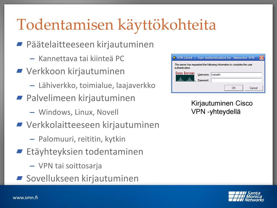 Windows, Linux, Novell Verkkolaitteeseen kirjautuminen Palomuuri, reititin, kytkin