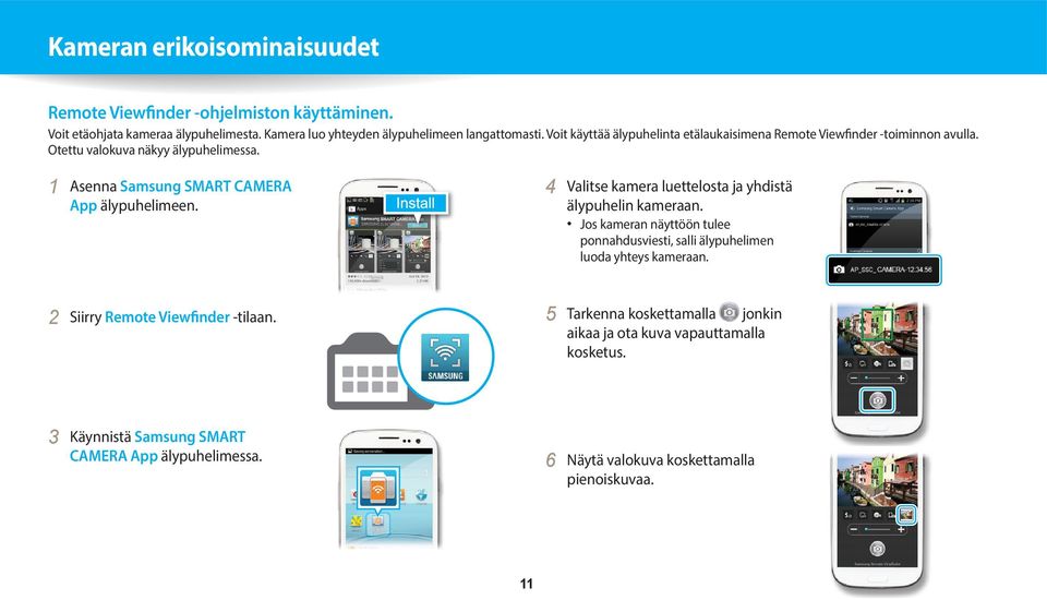 4 Valitse kamera luettelosta ja yhdistä älypuhelin kameraan. Jos kameran näyttöön tulee ponnahdusviesti, salli älypuhelimen luoda yhteys kameraan.