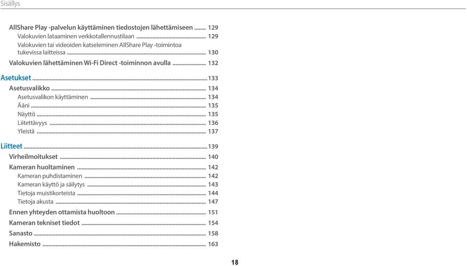 .. 133 Asetusvalikko... 134 Asetusvalikon käyttäminen... 134 Ääni... 135 Näyttö... 135 Liitettävyys... 136 Yleistä... 137 Liitteet... 139 Virheilmoitukset.
