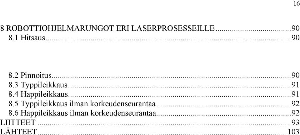 ..91 8.5 Typpileikkaus ilman korkeudenseurantaa...92 8.