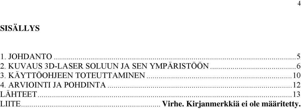 KÄYTTÖOHJEEN TOTEUTTAMINEN...10 4.