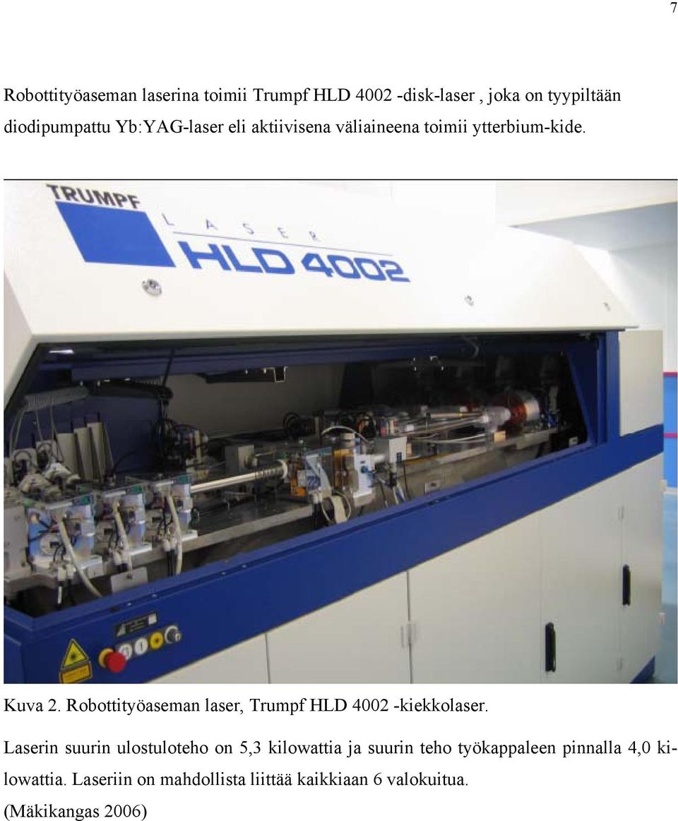 Robottityöaseman laser, Trumpf HLD 4002 -kiekkolaser.
