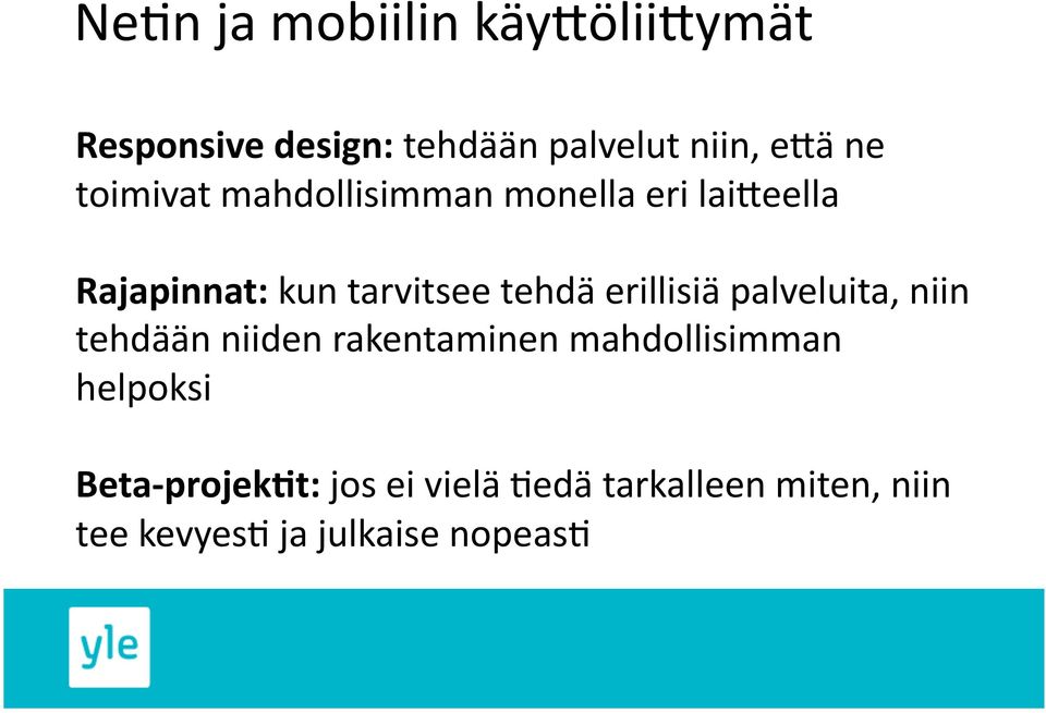 erillisiä palveluita, niin tehdään niiden rakentaminen mahdollisimman helpoksi