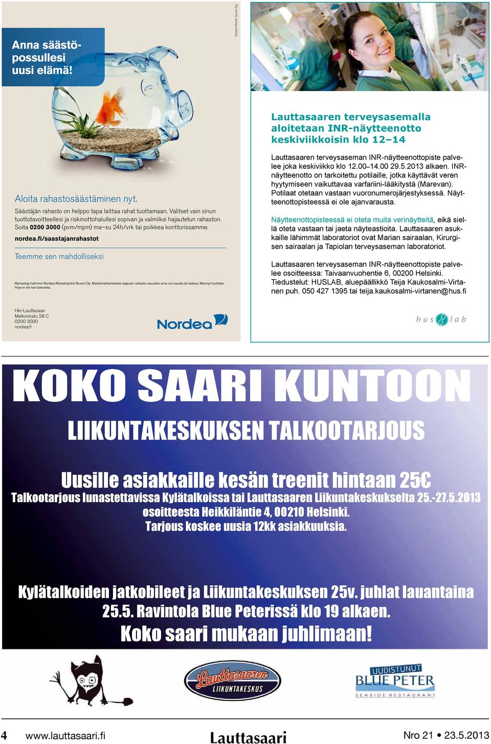 Soita 0200 3000 (pvm/mpm) ma su 24h/vrk tai poikkea konttorissamme. nordea.fi/saastajanrahastot Teemme sen mahdolliseksi Rahastoja hallinnoi Nordea Rahastoyhtiö Suomi Oy.