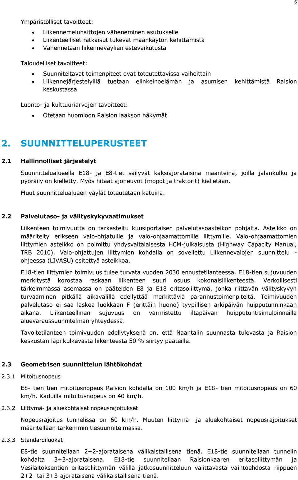 tavoitteet: Otetaan huomioon Raision laakson näkymät 2. SUUNNITTELUPERUSTEET 2.