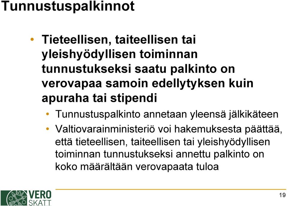 yleensä jälkikäteen Valtiovarainministeriö voi hakemuksesta päättää, että tieteellisen,