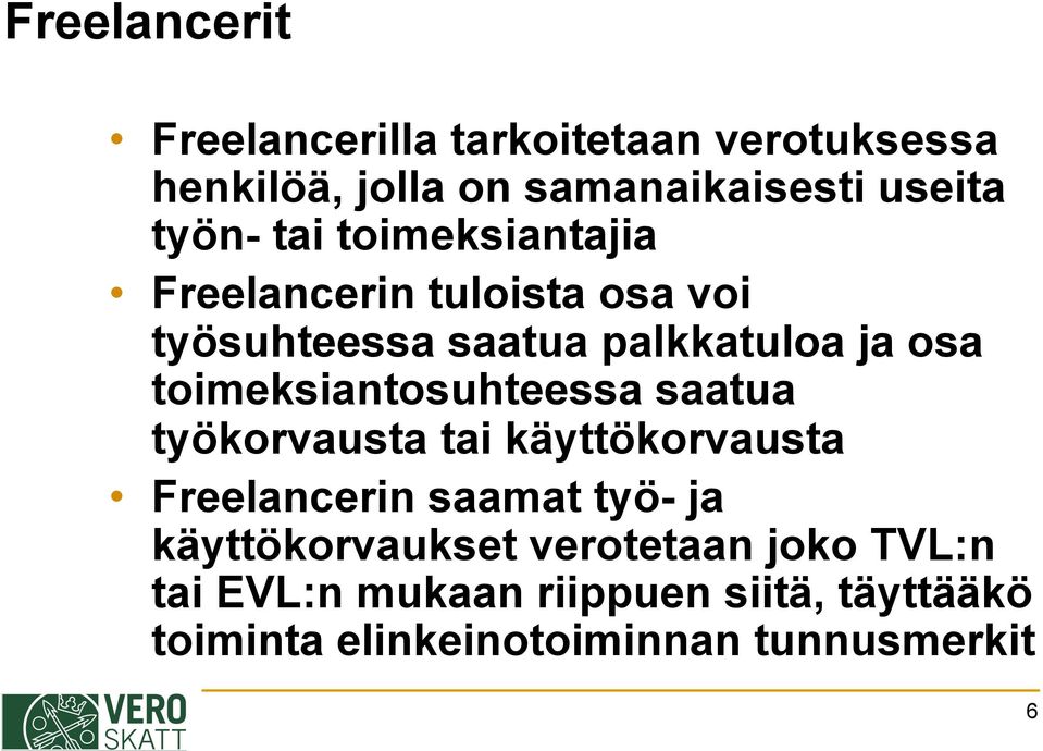 toimeksiantosuhteessa saatua työkorvausta tai käyttökorvausta Freelancerin saamat työ- ja