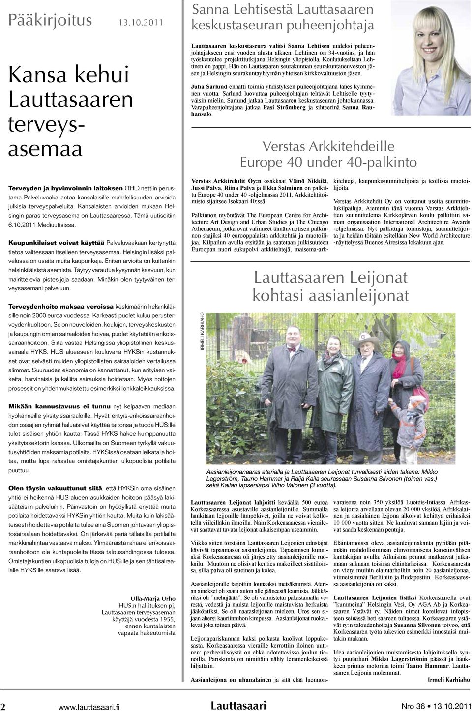 Kansalaisten arvioiden mukaan Helsingin paras terveysasema on Lauttasaaressa. Tämä uutisoitiin 6.10.2011 Mediuutisissa.