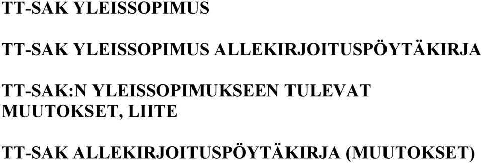 YLEISSOPIMUKSEEN TULEVAT MUUTOKSET,