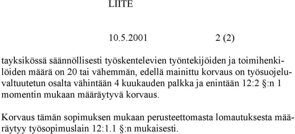 on 20 tai vähemmän, edellä mainittu korvaus on työsuojeluvaltuutetun osalta vähintään 4