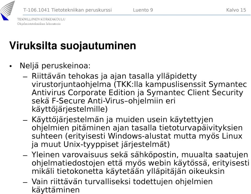 Symantec Antivirus Corporate Edition ja Symantec Client Security seka F-Secure Anti-Virus ohjelmiin eri kaÿtto ja rjestelmille) Kaÿtto ja rjestelma n ja muiden usein kaÿtettyjen ohjelmien