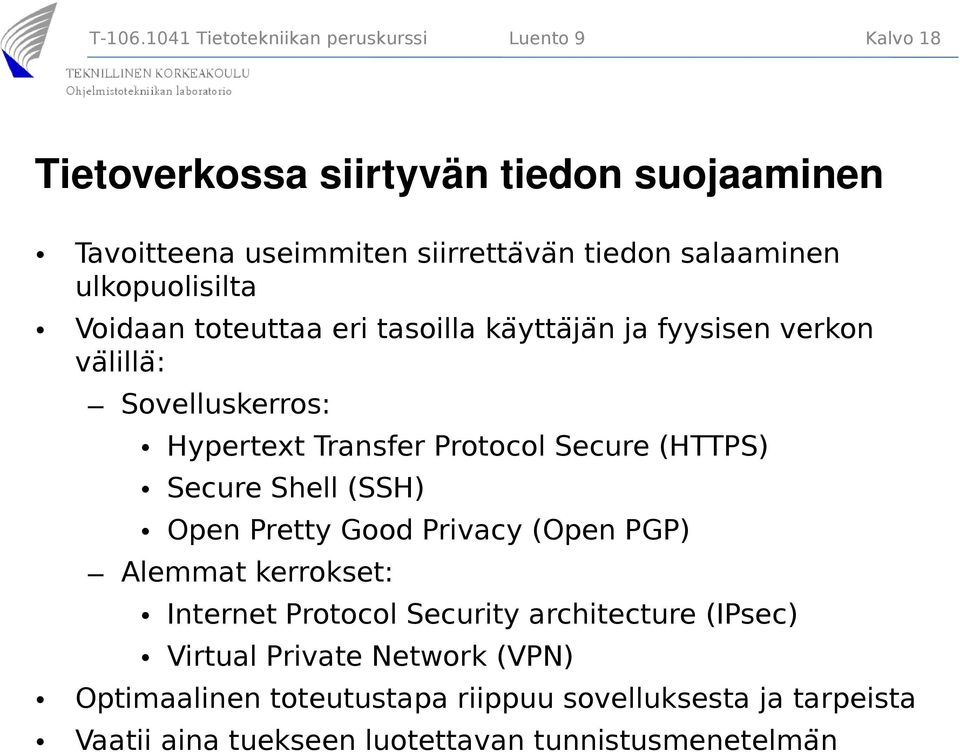 salaaminen ulkopuolisilta Voidaan toteuttaa eri tasoilla kaÿtta ja n ja fyysisen verkon va lilla : Sovelluskerros: Hypertext Transfer