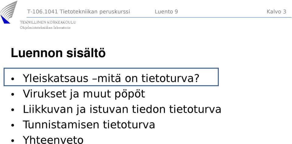 Luennon sisältö Yleiskatsaus mita on tietoturva?