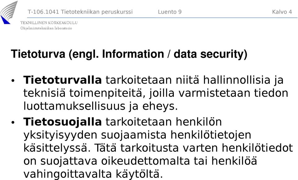 joilla varmistetaan tiedon luottamuksellisuus ja eheys.