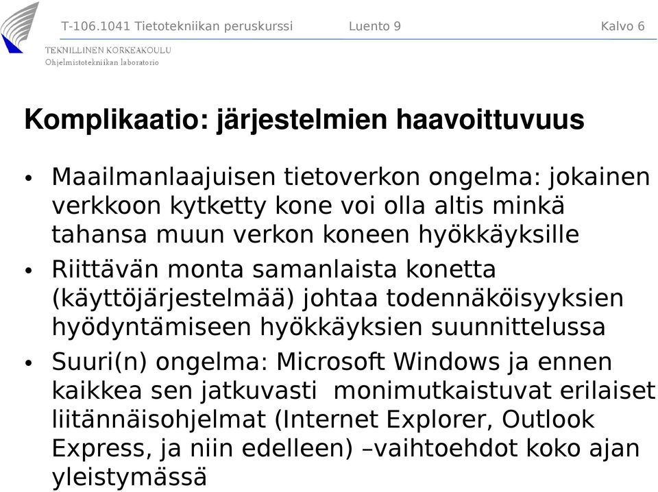 verkkoon kytketty kone voi olla altis minka tahansa muun verkon koneen hyo kkaÿksille Riitta va n monta samanlaista konetta (kaÿtto ja