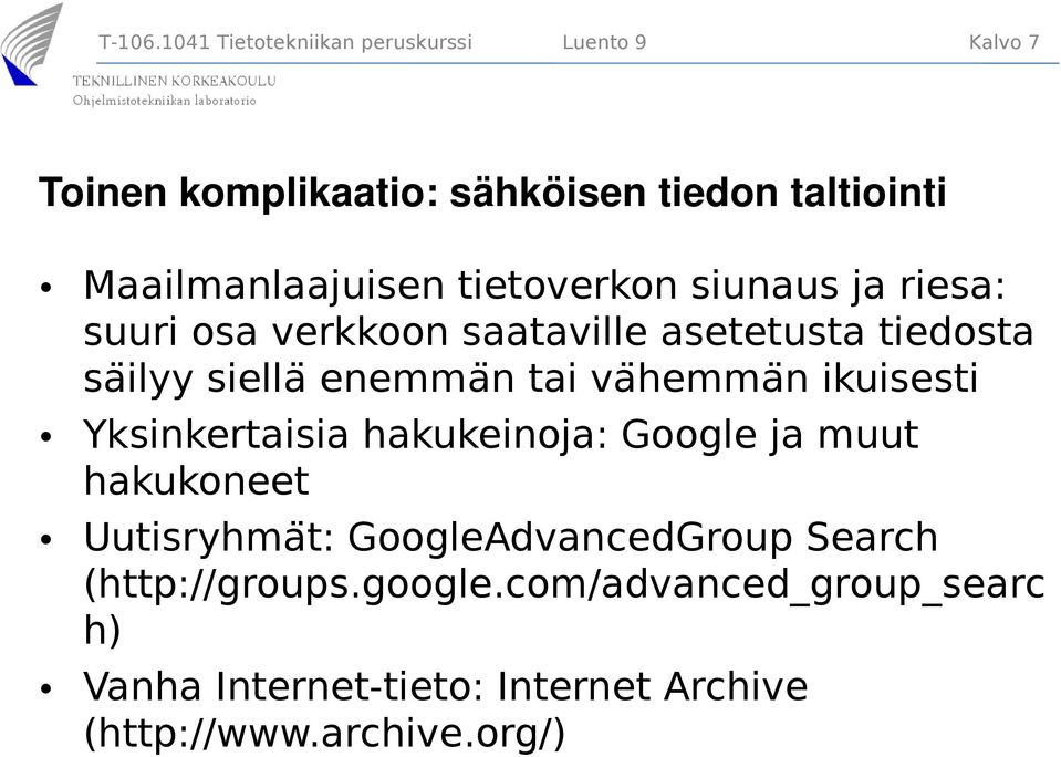 Maailmanlaajuisen tietoverkon siunaus ja riesa: suuri osa verkkoon saataville asetetusta tiedosta saïlyy siella