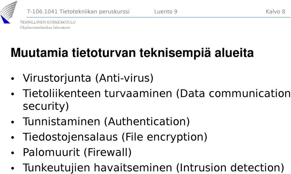 teknisempiä alueita Virustorjunta (Anti-virus) Tietoliikenteen turvaaminen