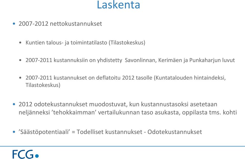 hintaindeksi, Tilastokeskus) 212 odotekustannukset muodostuvat, kun kustannustasoksi asetetaan neljänneksi