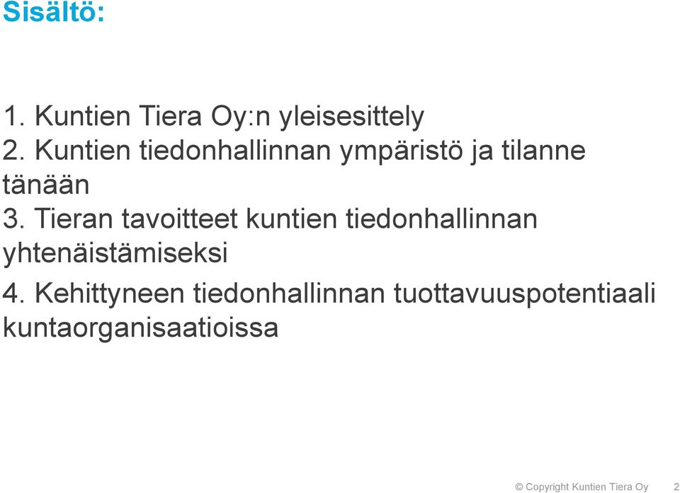Tieran tavoitteet kuntien tiedonhallinnan yhtenäistämiseksi 4.