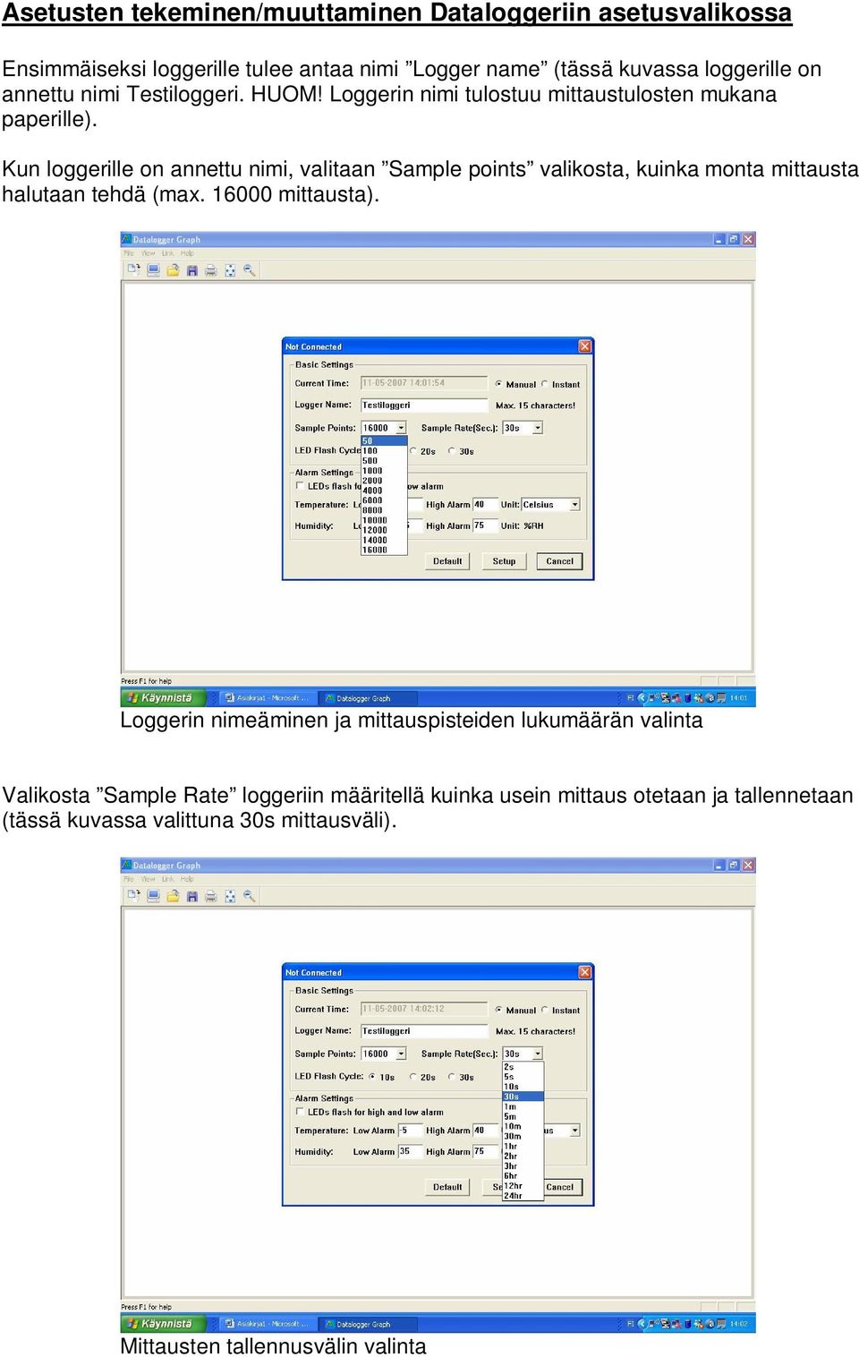 Kun loggerille on annettu nimi, valitaan Sample points valikosta, kuinka monta mittausta halutaan tehdä (max. 16000 mittausta).