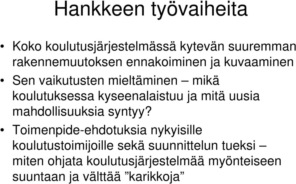 ja mitä uusia mahdollisuuksia syntyy?