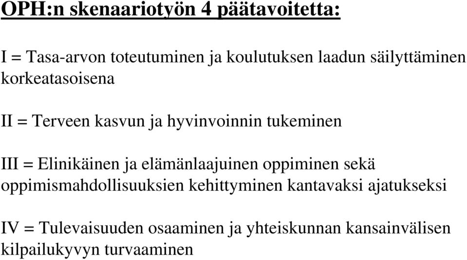 Elinikäinen ja elämänlaajuinen oppiminen sekä oppimismahdollisuuksien kehittyminen