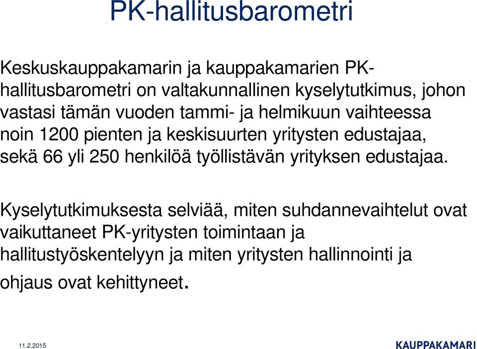 sekä 66 yli 250 henkilöä työllistävän yrityksen edustajaa.