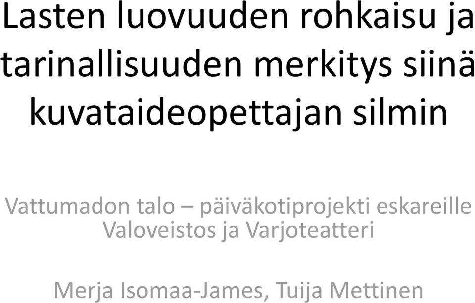 Vattumadon talo päiväkotiprojekti eskareille