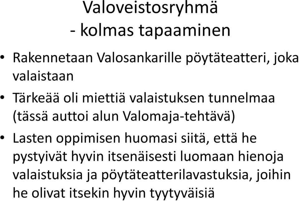 Valomaja-tehtävä) Lasten oppimisen huomasi siitä, että he pystyivät hyvin